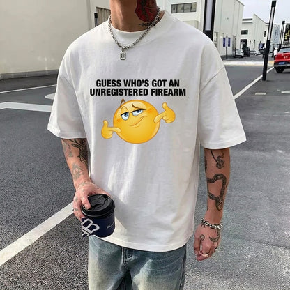 GUESS WHO'S GOT AN UNREGISTERED FIREARM T- SHIRT (FRONT PRINT)