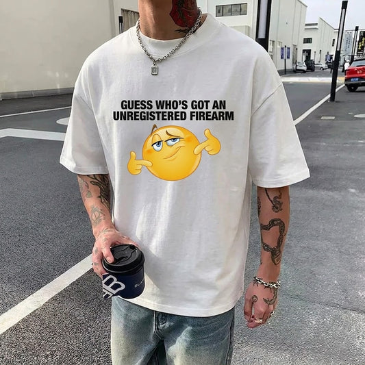 GUESS WHO'S GOT AN UNREGISTERED FIREARM T- SHIRT (FRONT PRINT)
