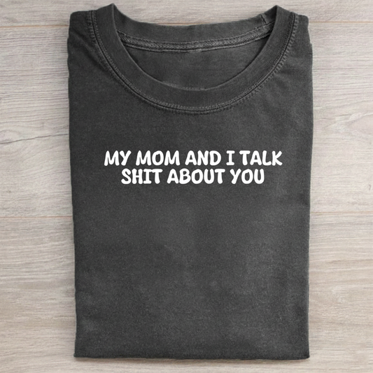 My Mom And I Talk Shit About You" Sweatshirt